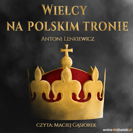 okładka Wielcy na polskim tronie audiobook | MP3 | Antoni Lenkiewicz