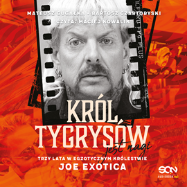 okładka Król Tygrysów jest nagi. Trzy lata w egzotycznym królestwie Joe Exotica audiobook | MP3 | Bartosz Czartoryski