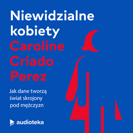 okładka Niewidzialne kobiety audiobook | MP3 | Caroline Criado Perez
