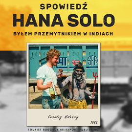 okładka Spowiedź Hana Solo. Byłem przemytnikiem w Indiach audiobook | MP3 | Cezary Borowy