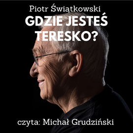 okładka Gdzie jesteś Teresko? audiobook | MP3 | Piotr Świątkowski