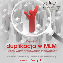 okładka Czym jest duplikacja w MLM i kiedy warto wprowadzić innowacje? audiobook | MP3 | Renata Zarzycka