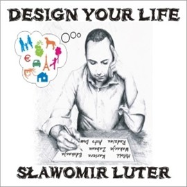 okładka Design Your Life audiobook | MP3 | Sławomir Luter