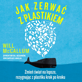 okładka Jak zerwać z plastikiem audiobook | MP3 | Will McCallum
