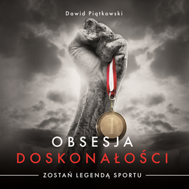 okładka Obsesja doskonałości. Zostań legendą sportu. audiobook | MP3 | Dawid Piątkowski