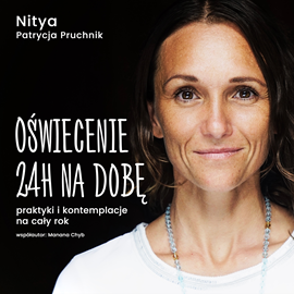 okładka Oświecenie 24h na dobę. Praktyki i kontemplacje na cały rok audiobook | MP3 | Pruchnik Patrycja