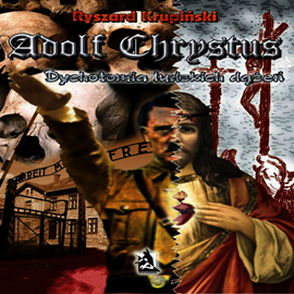 okładka Adolf Chrystus. Dychotomia ludzkich dążeń (Audiobook) audiobook | MP3 | Ryszard Krupiński