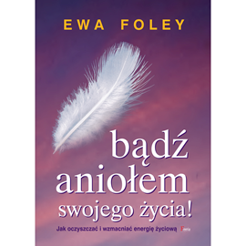 okładka Bądź aniołem swojego życia audiobook | MP3 | Ewa Foley