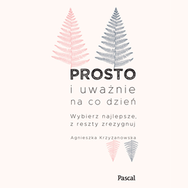 okładka Prosto i uważnie na co dzień audiobook | MP3 | Agnieszka Krzyżanowska