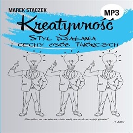 okładka KREATYWNOŚĆ. Styl działania i cechy osób twórczy audiobook | MP3 | Marek Stączek