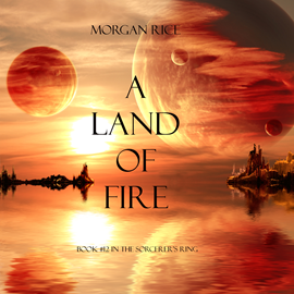 okładka A Land of Fire (Book Twelve in the Sorcerer's Ring) audiobook | MP3 | Rice Morgan