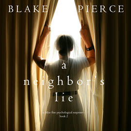 okładka A Neighbor’s Lie (A Chloe Fine Psychological Suspense Mystery - Book 2) audiobook | MP3 | Pierce Blake