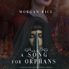 okładka A Song for Orphans (A Throne for Sisters - Book 3) audiobook | MP3 | Rice Morgan