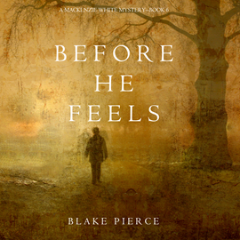okładka Before He Feels (A Mackenzie White Mystery - Book 6) audiobook | MP3 | Pierce Blake