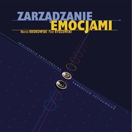 okładka Zarządzanie emocjami : Inteligencja emocjonalna - vademecum użytkownika audiobook | MP3 | Krokowski Marcin