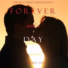 okładka Forever and a Day (The Inn at Sunset Harbor - Book Five) audiobook | MP3 | Sophie Love