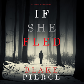 okładka If She Fled (A Kate Wise Mystery - Book 5) audiobook | MP3 | Pierce Blake