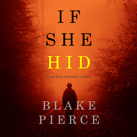 okładka If She Hid (A Kate Wise Mystery - Book 4) audiobook | MP3 | Pierce Blake
