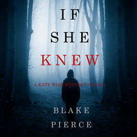 okładka If She Knew (A Kate Wise Mystery - Book 1) audiobook | MP3 | Pierce Blake
