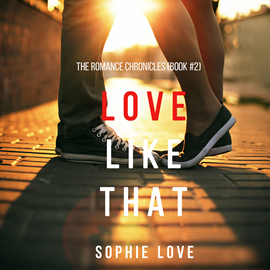 okładka Love Like That (The Romance Chronicles - Book Two) audiobook | MP3 | Sophie Love