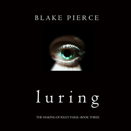 okładka Luring (The Making of Riley Paige - Book Three) audiobook | MP3 | Pierce Blake