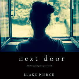 okładka Next Door (A Chloe Fine Psychological Suspense Mystery - Book 1) audiobook | MP3 | Pierce Blake