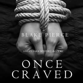 okładka Once Craved (A Riley Paige Mystery - Book 3) audiobook | MP3 | Pierce Blake