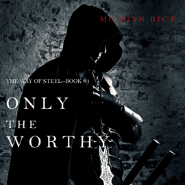 okładka Only the Worthy (The Way of Steel - Book One) audiobook | MP3 | Rice Morgan