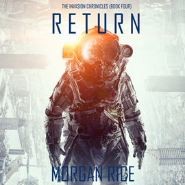 okładka Return (The Invasion Chronicles - Book Four): A Science Fiction Thriller audiobook | MP3 | Rice Morgan