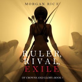 okładka Ruler, Rival, Exile (Of Crowns and Glory - Book Seven) audiobook | MP3 | Rice Morgan