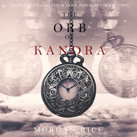 okładka The Orb of Kandra (Oliver Blue and the School for Seers - Book Two) audiobook | MP3 | Rice Morgan