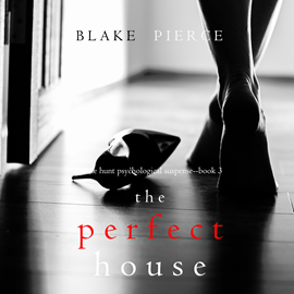 okładka The Perfect House (A Jessie Hunt Psychological Suspense Thriller - Book 3) audiobook | MP3 | Pierce Blake