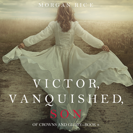 okładka Victor, Vanquished, Son (Of Crowns and Glory - Book Eight) audiobook | MP3 | Rice Morgan