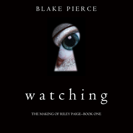 okładka Watching (The Making of Riley Paige - Book One) audiobook | MP3 | Pierce Blake