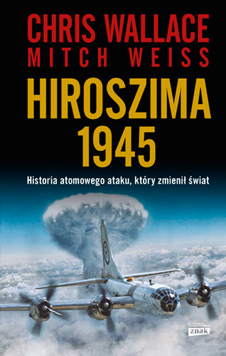 okładka Hiroszima 1945
 książka | Chris Wallace, Mitch Weiss