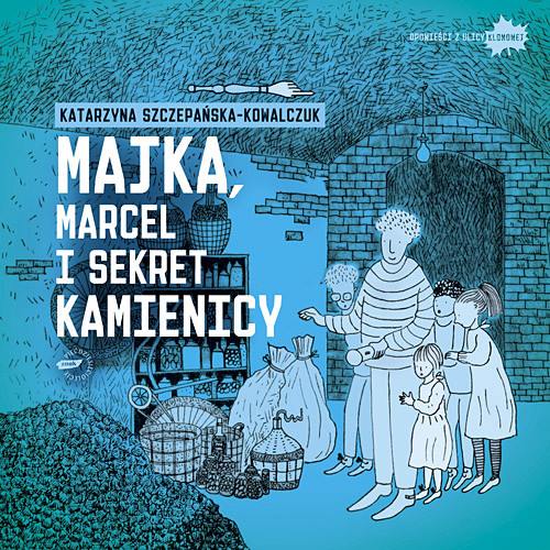 okładka Majka, Marcel i sekret kamienicy książka | Katarzyna Szczepańska-Kowalczuk