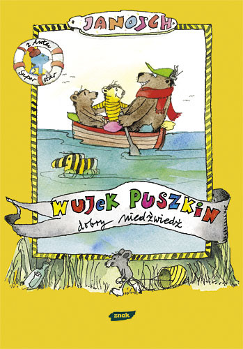 okładka Wujek Puszkin dobry Niedźwiedź. Opowieść o tym, jak Miś z Tygryskiem odbywają wielką podróż, szukając wujka Puszkina  książka | Janosch