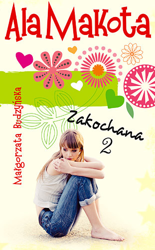 okładka Ala Makota. Zakochana. Tom 2 książka | Małgorzata Budzyńska