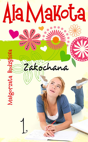 okładka Ala Makota. Zakochana. Tom 1 książka | Małgorzata Budzyńska