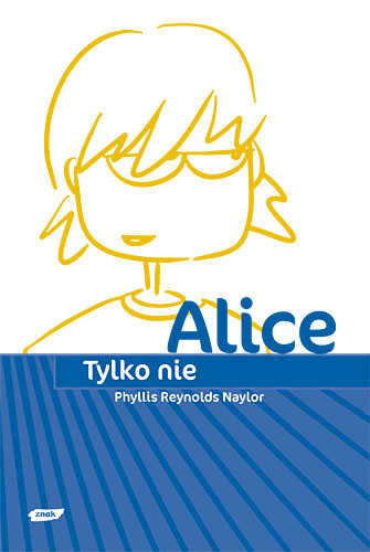 okładka Tylko nie Alice książka | Phyllis ReynoldsNaylor