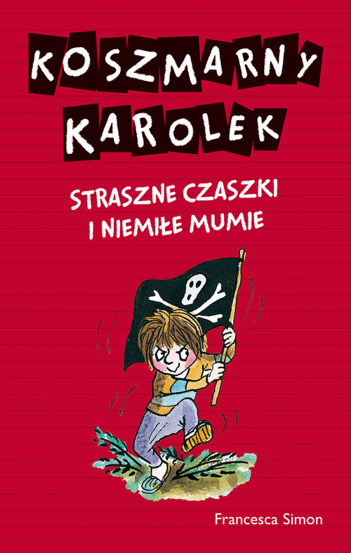 okładka Koszmarny Karolek. Straszne czaszki i niemiłe mumie książka | Francesca Simon