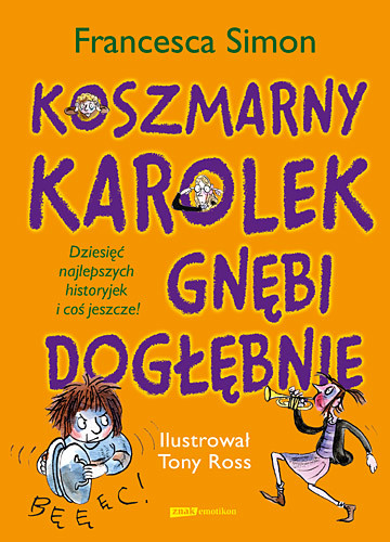 okładka Koszmarny Karolek gnębi dogłębnie książka | Francesca Simon