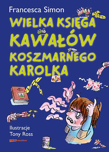 okładka Wielka księga kawałów Koszmarnego Karolka książka | Francesca Simon