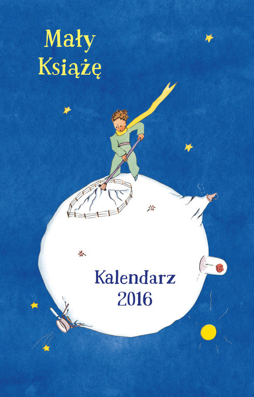 okładka Mały Książę. Kalendarz 2016 książka | Antoine de Saint-Exupéry
