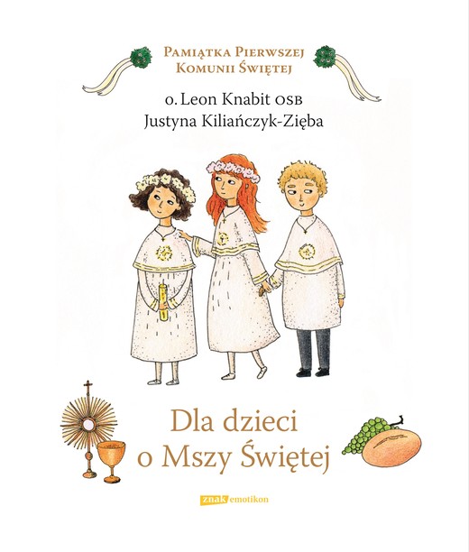 okładka Dla dzieci o Mszy Świętej książka | o. L.Knabit, Justyna Kiliańczyk-Zięba