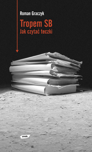 okładka Tropem SB. Jak czytać teczki książka | Roman Graczyk