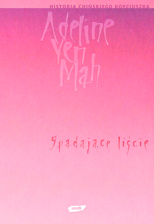 okładka Spadające liście. Prawdziwa historia niechcianej chińskiej córki książka | Adeline YenMah