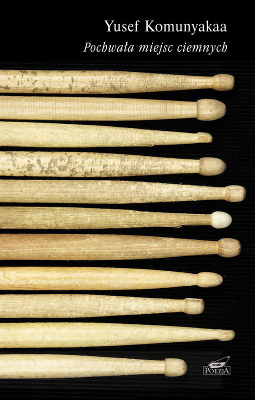okładka Pochwała miejsc ciemnych książka | Yusef Komunyakaa