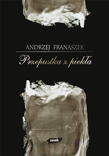 okładka Przepustka z piekła. 44 szkice o literaturze i przygodach duszy książka | Andrzej Franaszek