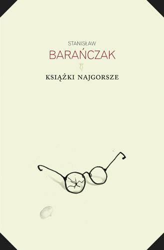okładka Książki najgorsze i parę innych ekscesów krytycznoliterackich. 1975-1980 i 1993. Wydanie trzecie, ulepszone książka | Stanisław Barańczak